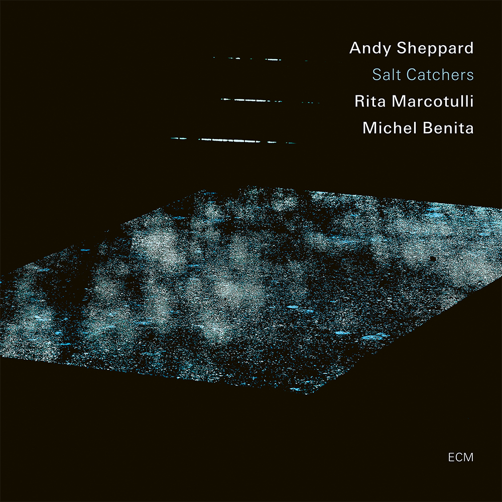 Andy Sheppard, Rita Marcotulli, Michel Benita: Salt Catchers Digital Album
